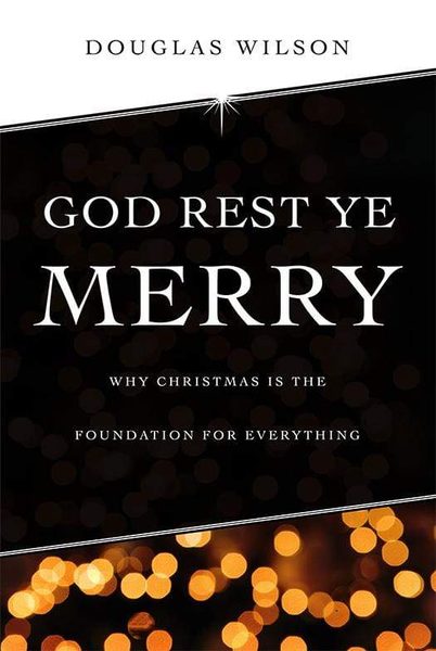 Cover of God Rest Ye Merry: Why Christmas Is the Foundation for Everything
