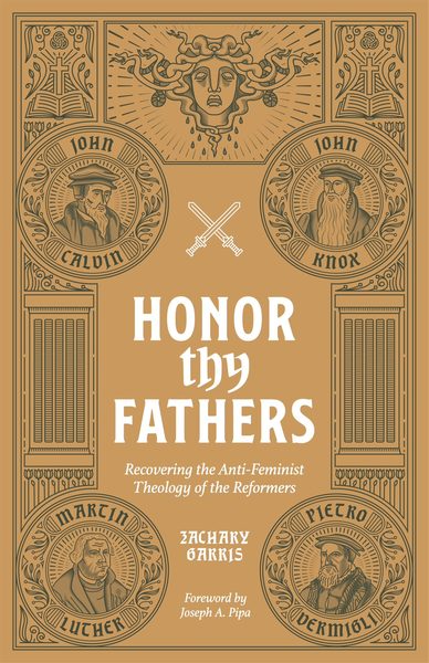 Cover of Honor Thy Fathers: Recovering the Anti-Feminist Theology of the Reformers