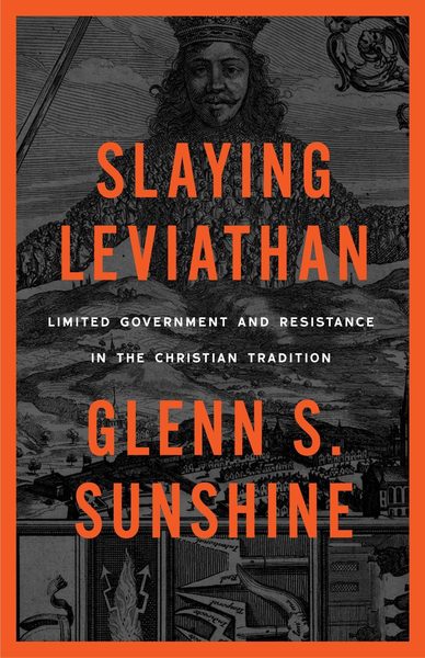 Cover of Slaying Leviathan: Limited Government and Resistance in Christian Tradition